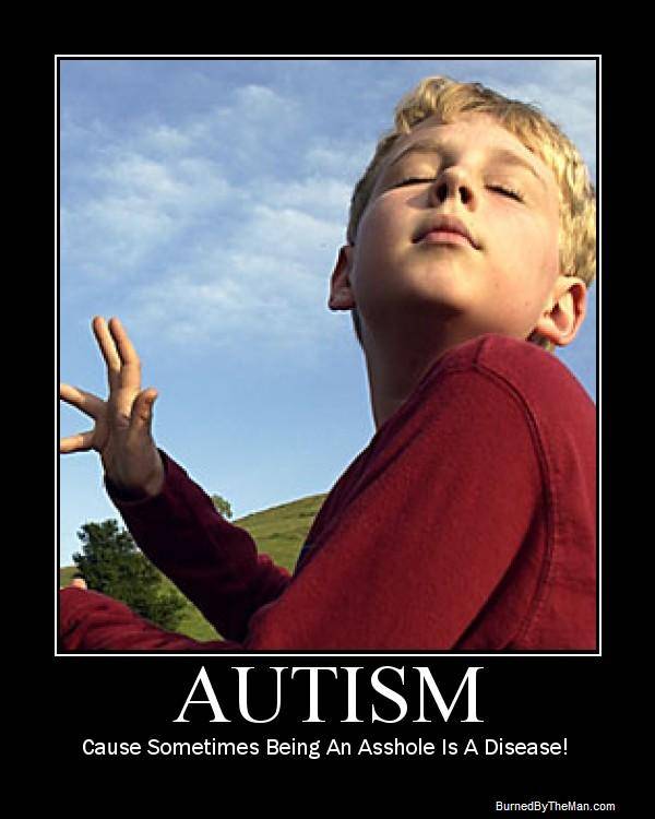 autism-asshole-disease-moral-demotivational-poster-funny-demoralize.jpg