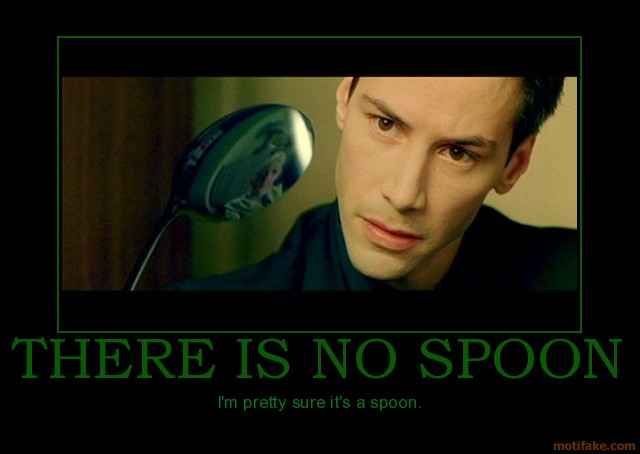 there-is-no-spoon-there-is-no-spoon-liar-demotivational-poster-1253012467.jpg