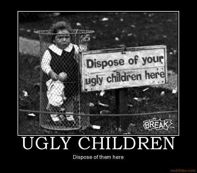 ugly-children-children-demotivational-poster-1205302283.jpg