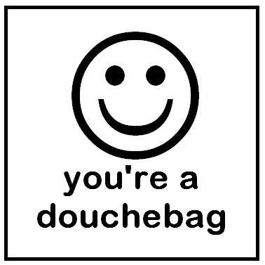 you__re_a_douchebag_by_red_owl_view.jpg
