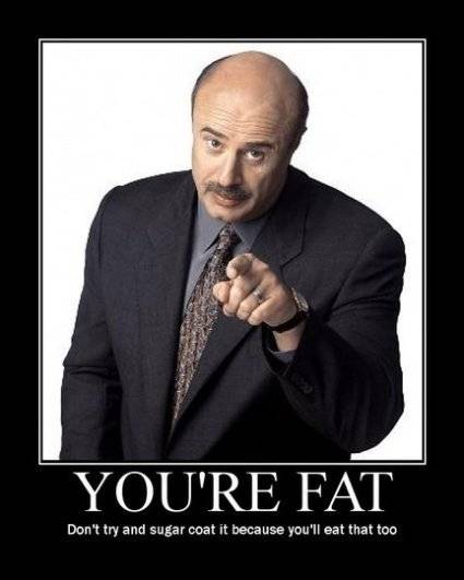 you're fat.jpg