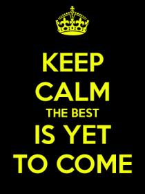 keep-calm-the-best-is-yet-to-come-2.jpg